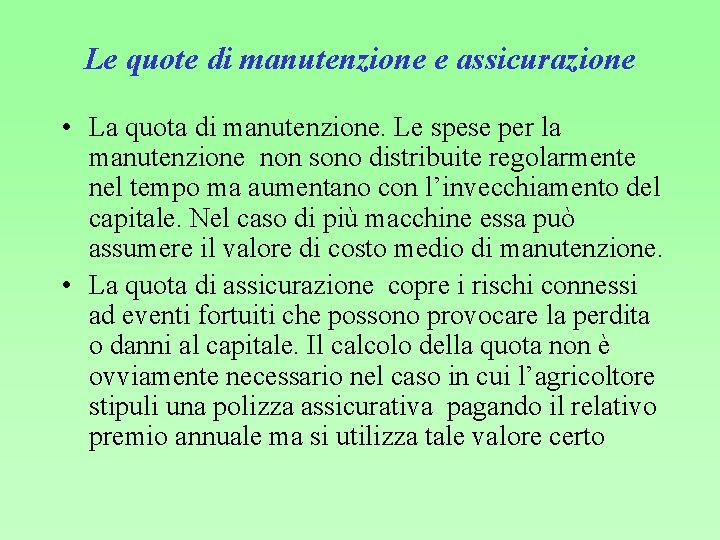 Le quote di manutenzione e assicurazione • La quota di manutenzione. Le spese per