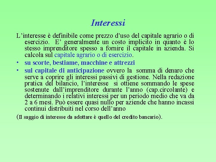 Interessi L’interesse è definibile come prezzo d’uso del capitale agrario o di esercizio. E’