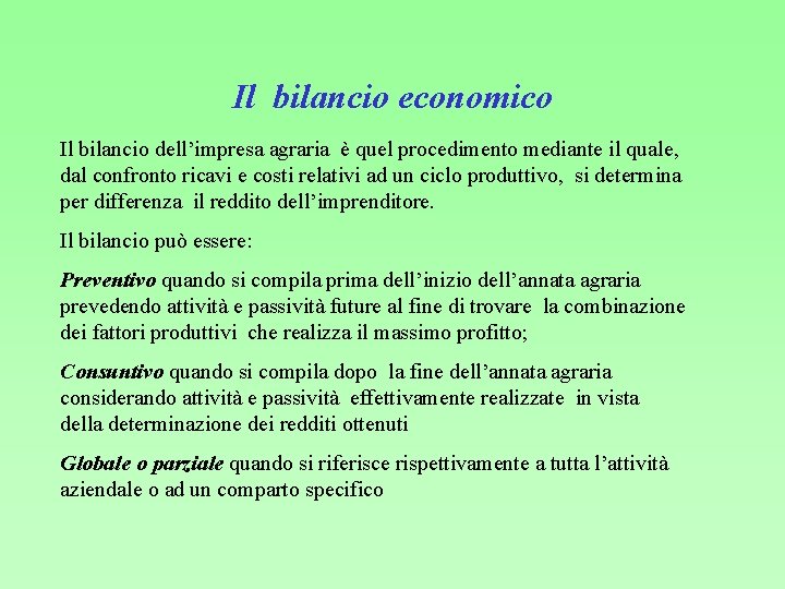 Il bilancio economico Il bilancio dell’impresa agraria è quel procedimento mediante il quale, dal