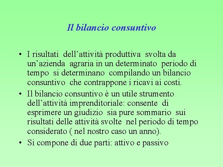 Il bilancio consuntivo • I risultati dell’attività produttiva svolta da un’azienda agraria in un