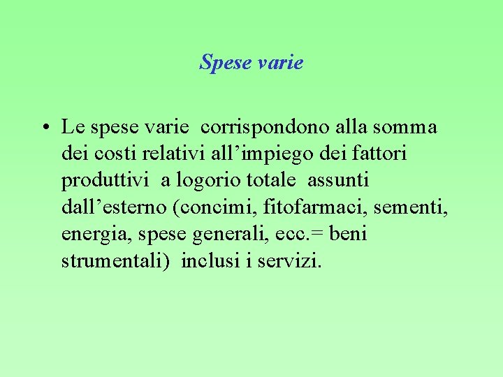 Spese varie • Le spese varie corrispondono alla somma dei costi relativi all’impiego dei