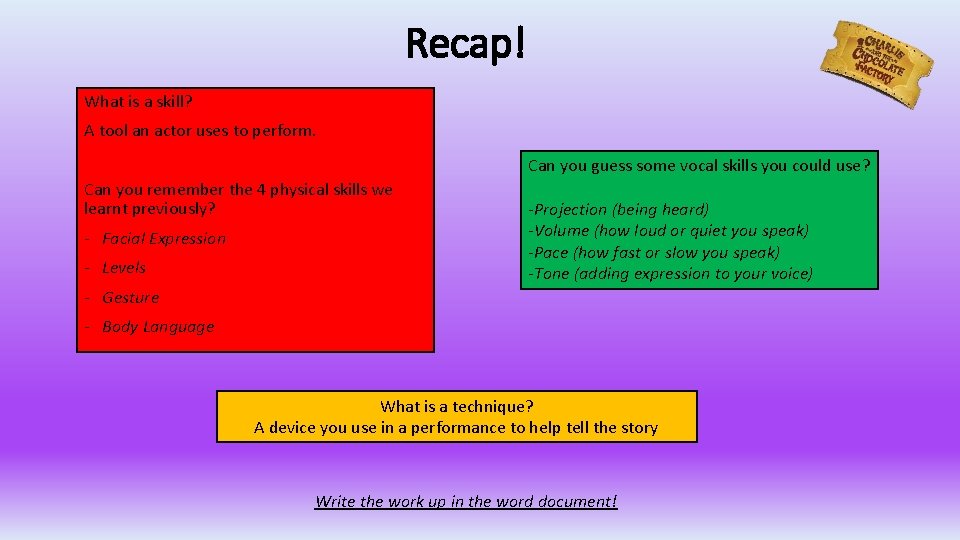 Recap! What is a skill? A tool an actor uses to perform. Can you