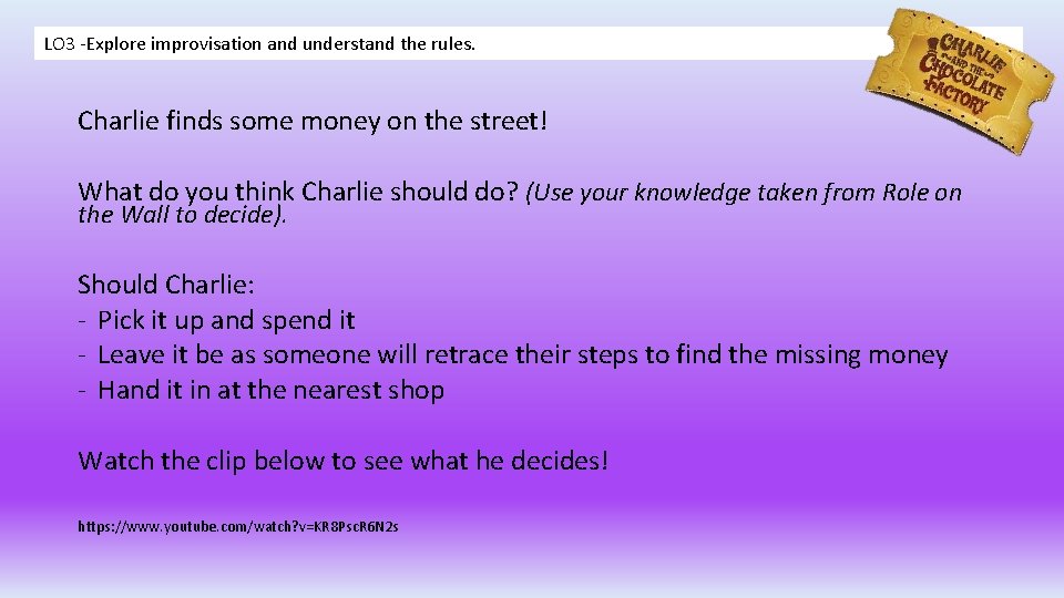 LO 3 -Explore improvisation and understand the rules. Charlie finds some money on the