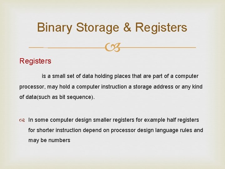 Binary Storage & Registers is a small set of data holding places that are