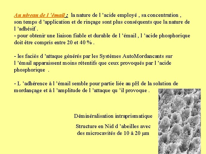 Au niveau de l ’émail : la nature de l ’acide employé , sa