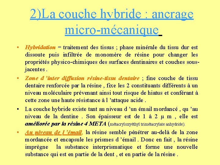 2)La couche hybride : ancrage micro-mécanique • Hybridation = traitement des tissus ; phase