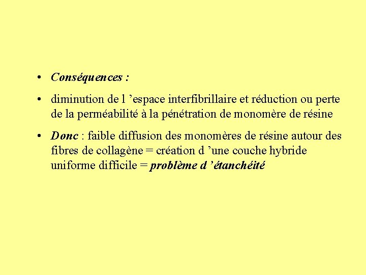  • Conséquences : • diminution de l ’espace interfibrillaire et réduction ou perte