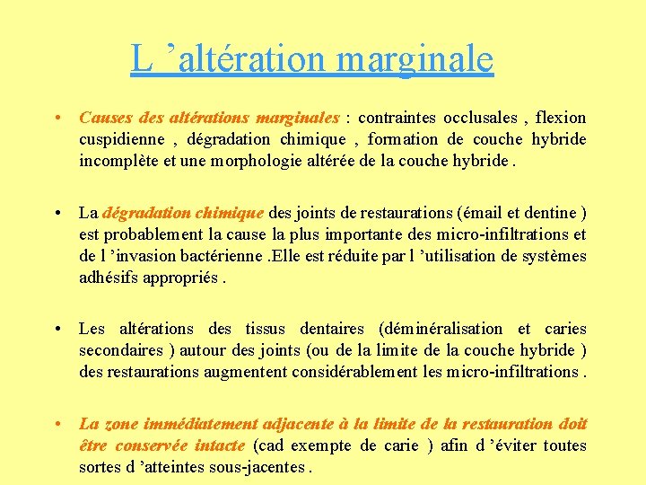 L ’altération marginale • Causes des altérations marginales : contraintes occlusales , flexion cuspidienne