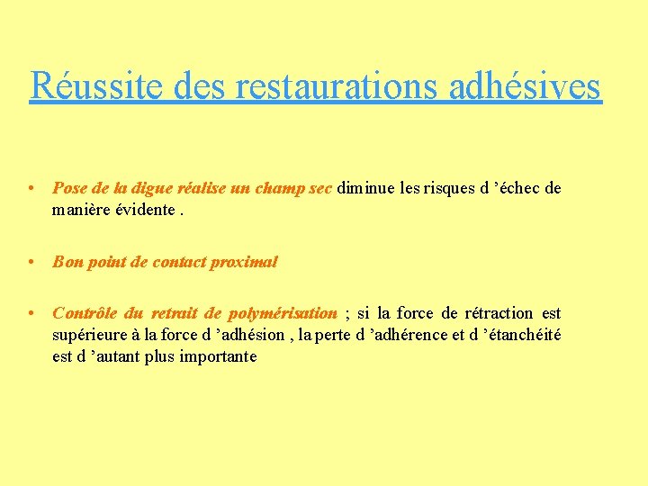 Réussite des restaurations adhésives • Pose de la digue réalise un champ sec diminue