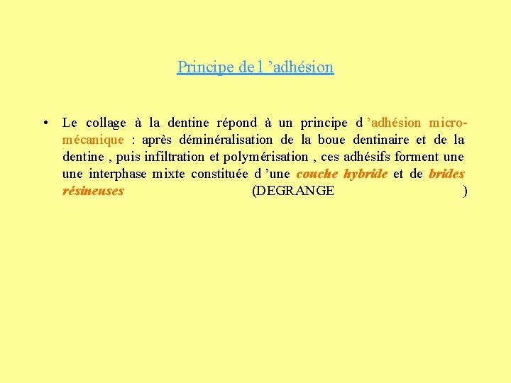 Principe de l ’adhésion • Le collage à la dentine répond à un principe