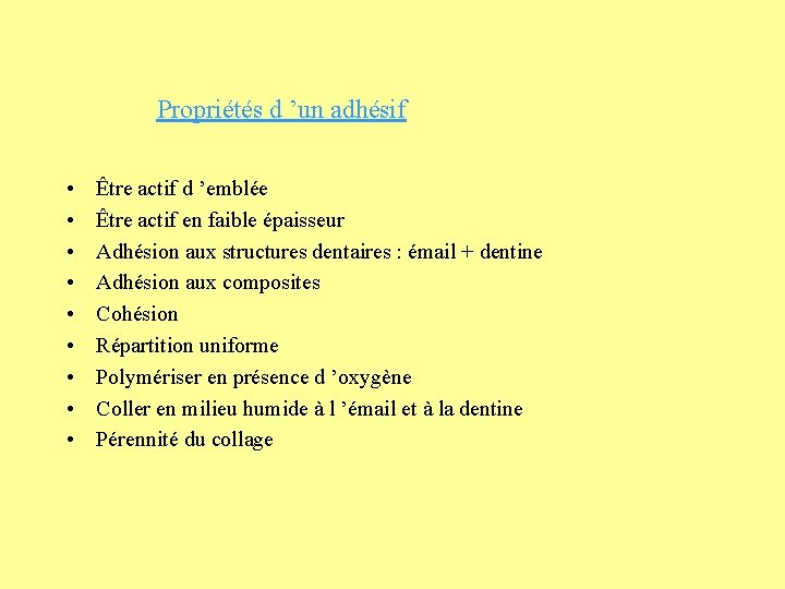 Propriétés d ’un adhésif • • • Être actif d ’emblée Être actif en