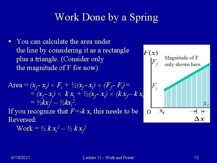 Work Done by a Spring § You can calculate the area under the line