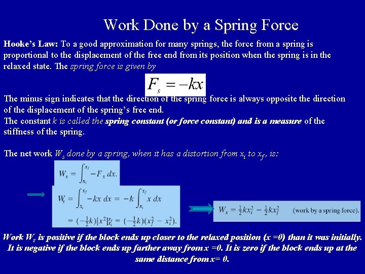 Work Done by a Spring Force Hooke’s Law: To a good approximation for many