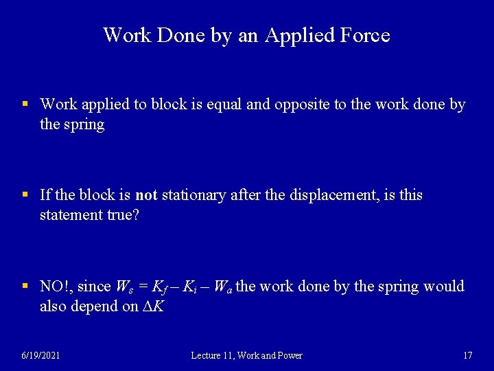 Work Done by an Applied Force § Work applied to block is equal and