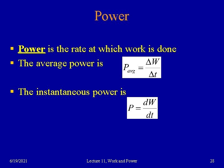 Power § Power is the rate at which work is done § The average