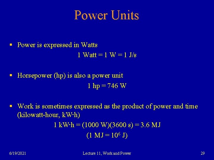 Power Units § Power is expressed in Watts 1 Watt = 1 W =