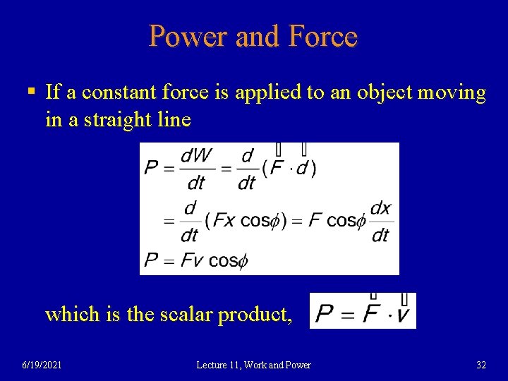 Power and Force § If a constant force is applied to an object moving