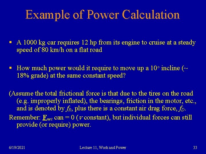 Example of Power Calculation § A 1000 kg car requires 12 hp from its