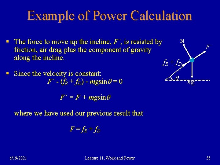 Example of Power Calculation § The force to move up the incline, F´, is