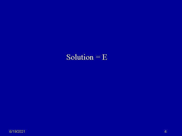 Solution = E 6/19/2021 4 