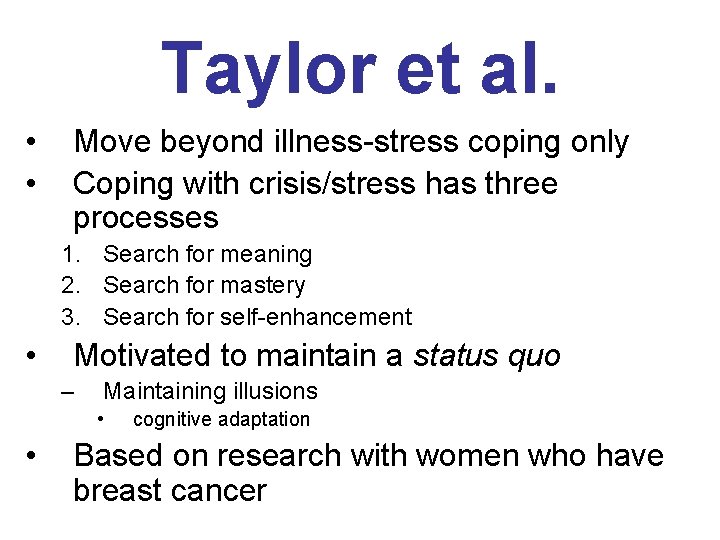 Taylor et al. • • Move beyond illness-stress coping only Coping with crisis/stress has