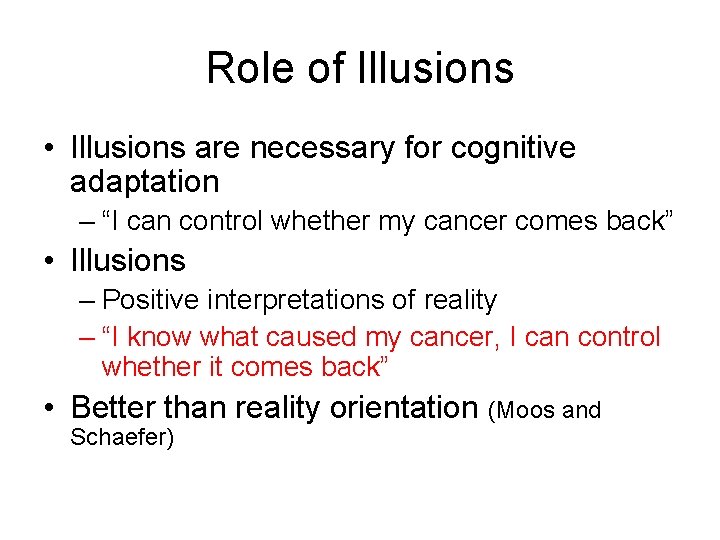 Role of Illusions • Illusions are necessary for cognitive adaptation – “I can control
