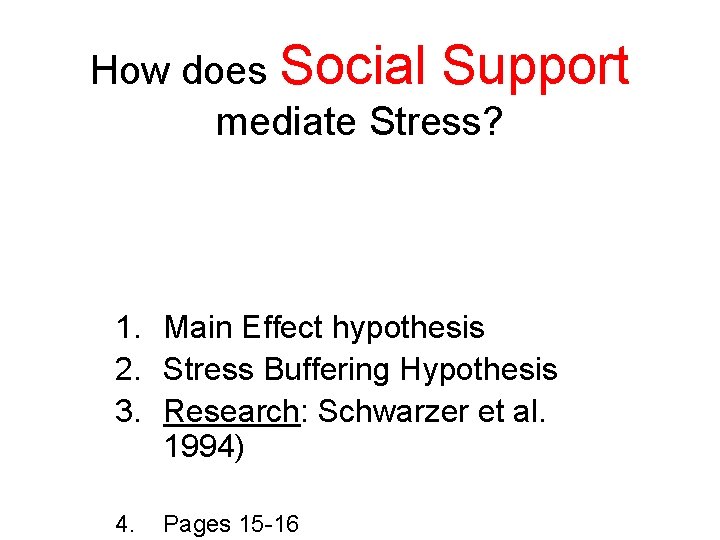 How does Social Support mediate Stress? 1. Main Effect hypothesis 2. Stress Buffering Hypothesis