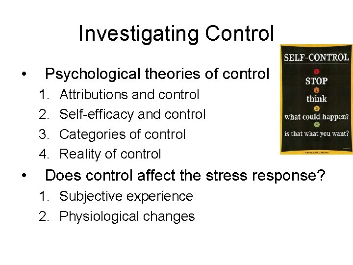 Investigating Control • Psychological theories of control 1. 2. 3. 4. • Attributions and