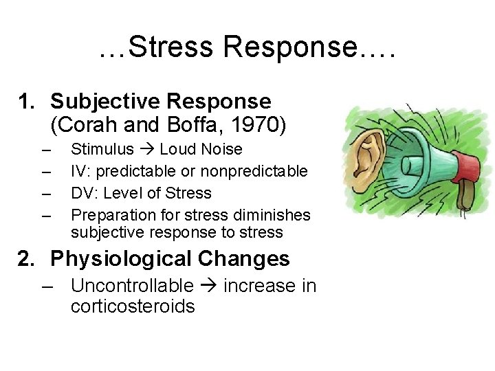 …Stress Response…. 1. Subjective Response (Corah and Boffa, 1970) – – Stimulus Loud Noise