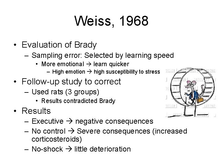 Weiss, 1968 • Evaluation of Brady – Sampling error: Selected by learning speed •