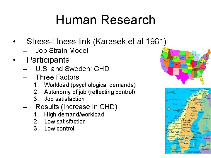 Human Research • Stress-Illness link (Karasek et al 1981) – • Job Strain Model