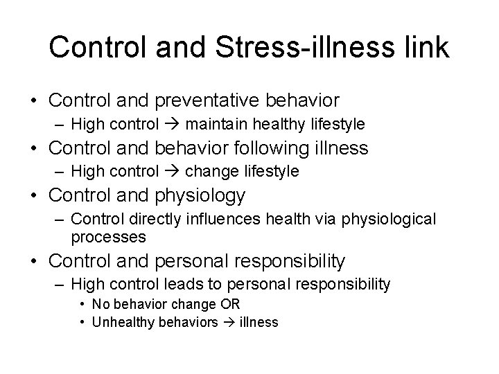 Control and Stress-illness link • Control and preventative behavior – High control maintain healthy