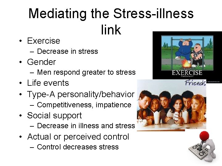 Mediating the Stress-illness link • Exercise – Decrease in stress • Gender – Men