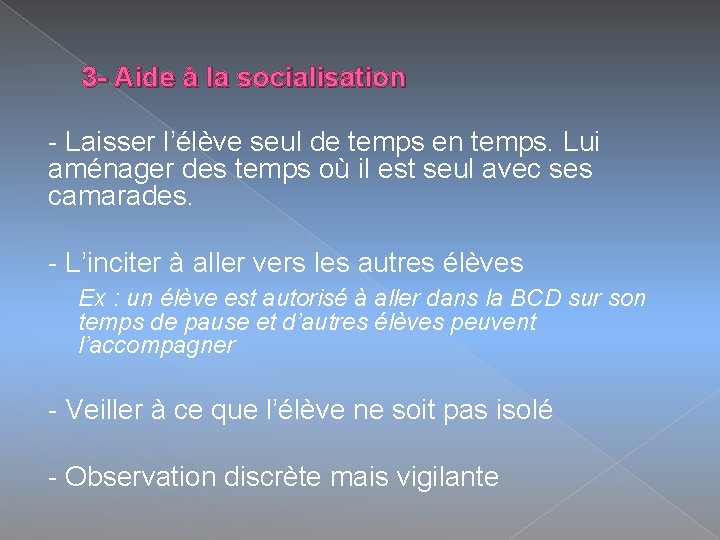 3 - Aide à la socialisation - Laisser l’élève seul de temps en temps.