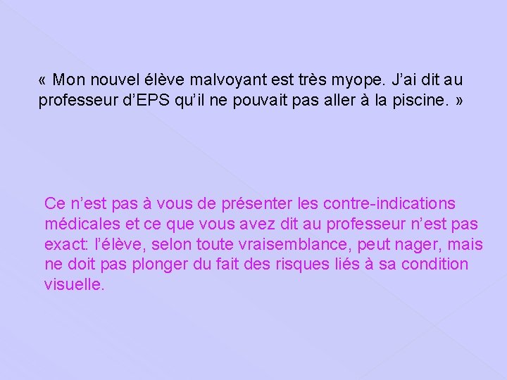  « Mon nouvel élève malvoyant est très myope. J’ai dit au professeur d’EPS