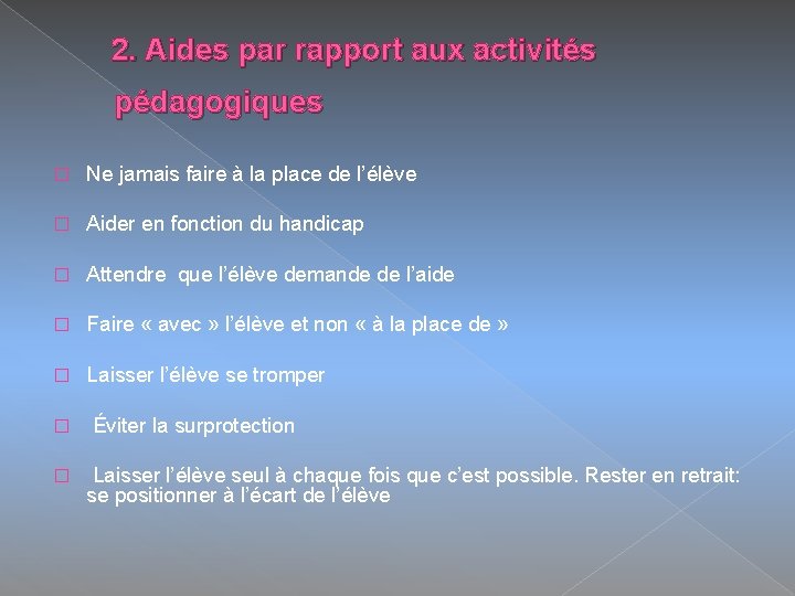 2. Aides par rapport aux activités pédagogiques � Ne jamais faire à la place