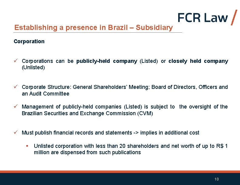 Establishing a presence in Brazil – Subsidiary Corporation ü Corporations can be publicly-held company