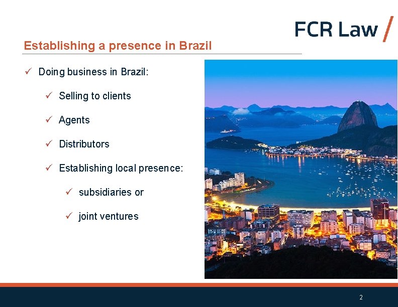 Establishing a presence in Brazil ü Doing business in Brazil: ü Selling to clients