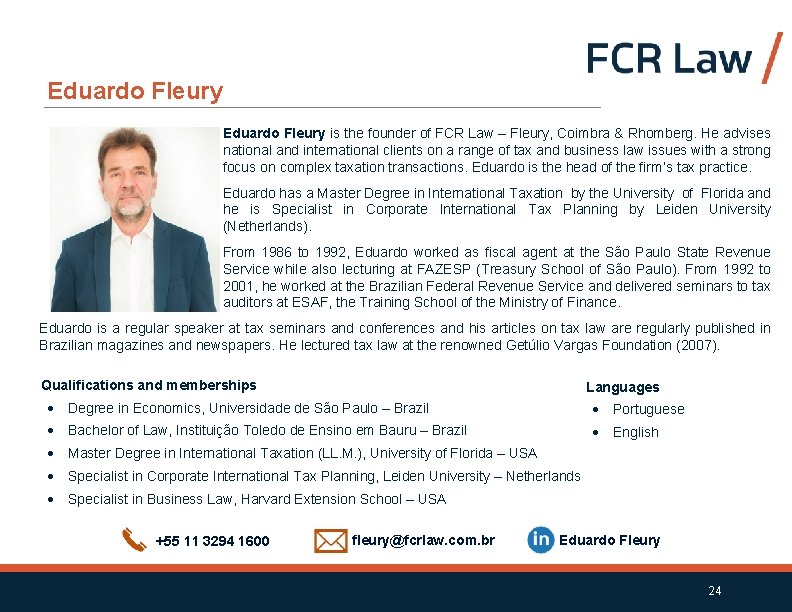 Eduardo Fleury is the founder of FCR Law – Fleury, Coimbra & Rhomberg. He