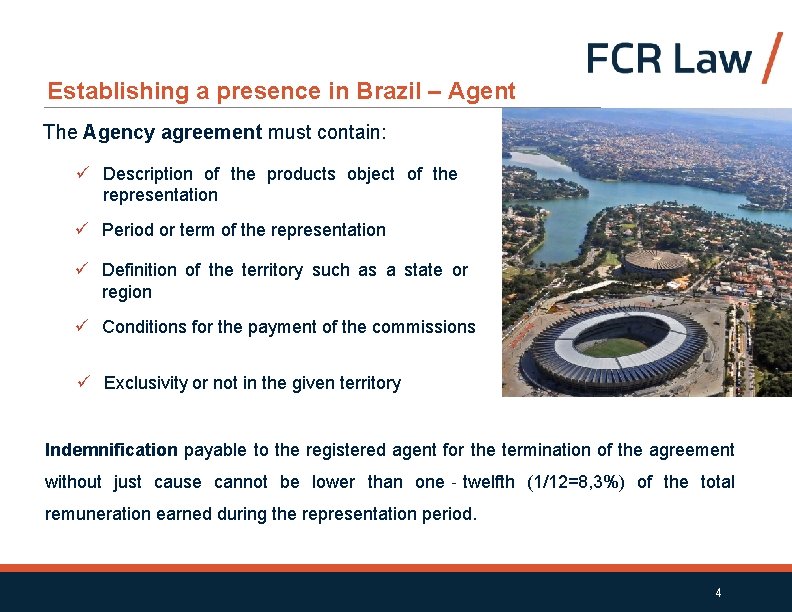 Establishing a presence in Brazil – Agent The Agency agreement must contain: ü Description