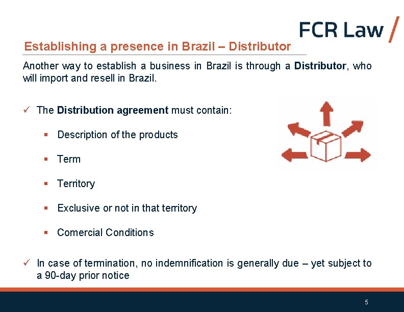 Establishing a presence in Brazil – Distributor Another way to establish a business in