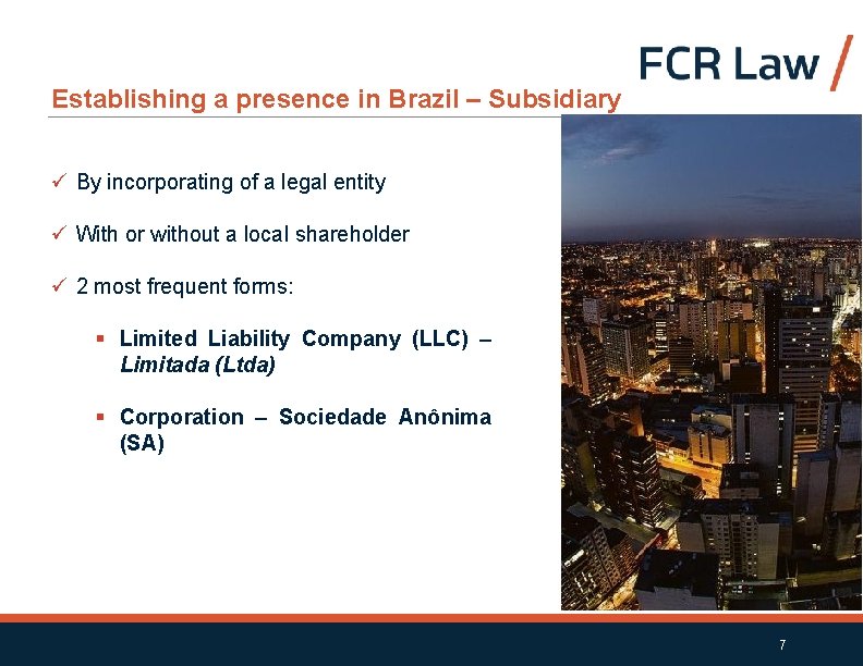 Establishing a presence in Brazil – Subsidiary ü By incorporating of a legal entity