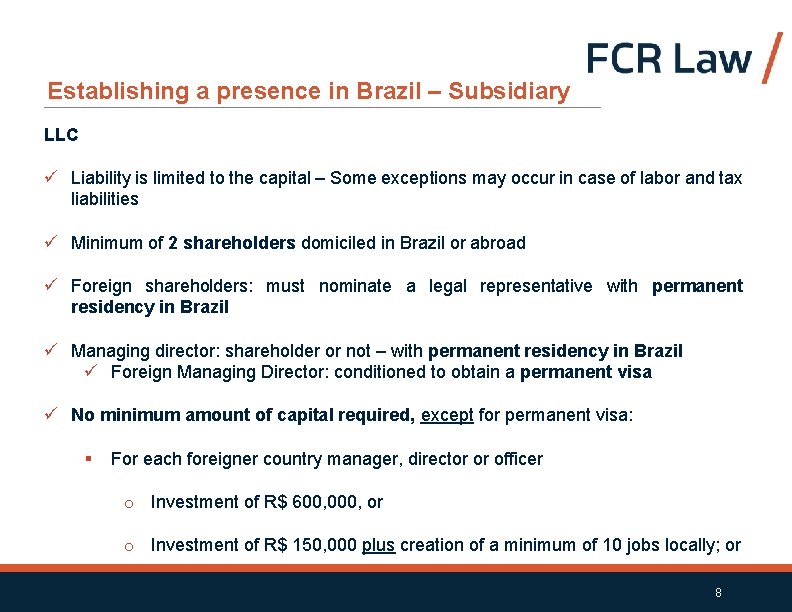 Establishing a presence in Brazil – Subsidiary LLC ü Liability is limited to the
