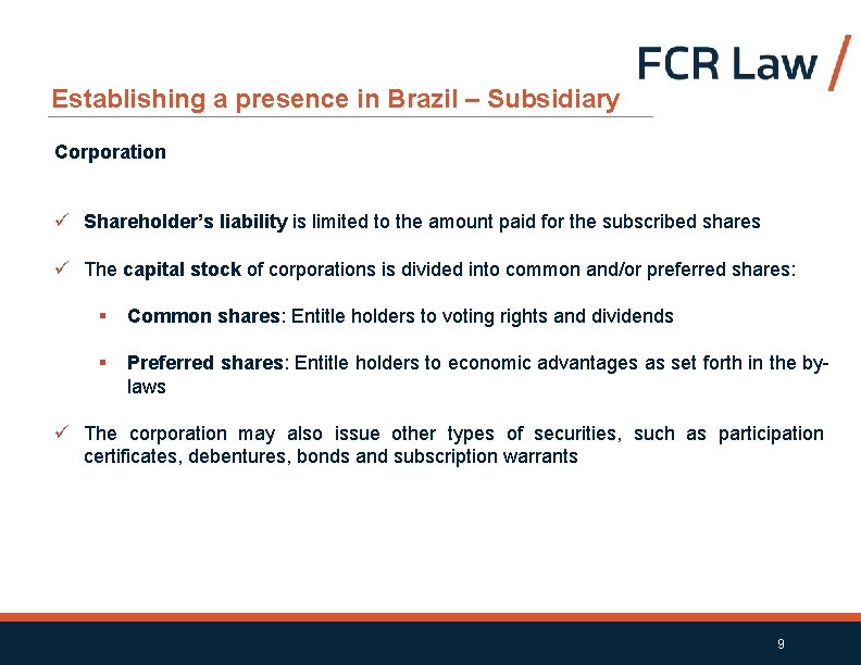 Establishing a presence in Brazil – Subsidiary Corporation ü Shareholder’s liability is limited to