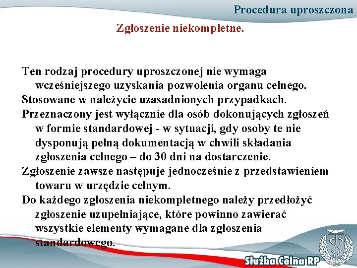 Procedura uproszczona Zgłoszenie niekompletne. Ten rodzaj procedury uproszczonej nie wymaga wcześniejszego uzyskania pozwolenia organu