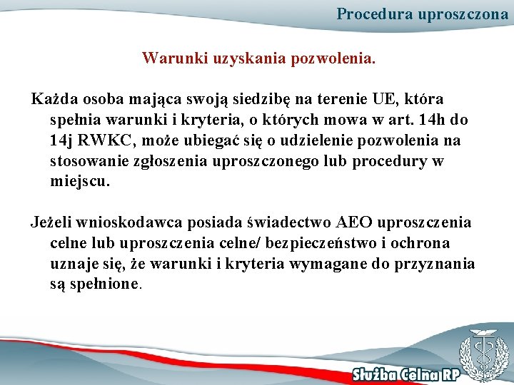 Procedura uproszczona Warunki uzyskania pozwolenia. Każda osoba mająca swoją siedzibę na terenie UE, która