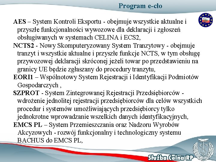 Program e-cło AES – System Kontroli Eksportu - obejmuje wszystkie aktualne i przyszłe funkcjonalności