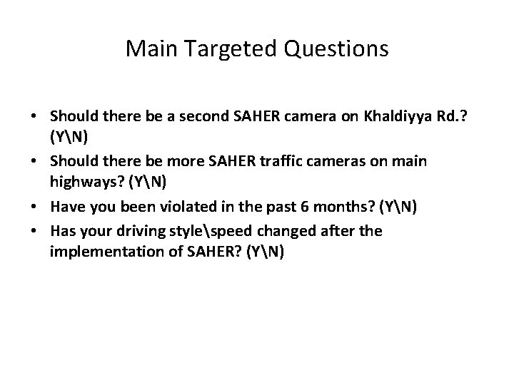 Main Targeted Questions • Should there be a second SAHER camera on Khaldiyya Rd.