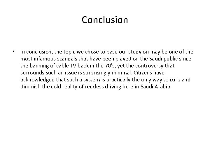 Conclusion • In conclusion, the topic we chose to base our study on may