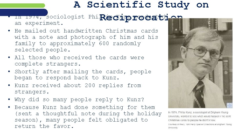 A Scientific Study on 1974, sociologist Phillip Kunz conducted Reciprocation experiment. • In an